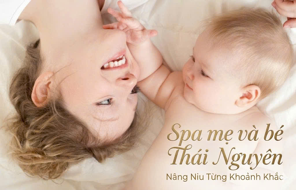 Spa mẹ và bé uy tín tại Thái Nguyên chuyên chăm sóc sau sinh, tắm bé sơ sinh chuẩn y khoa, giúp mẹ phục hồi nhanh và bé phát triển khỏe mạnh.